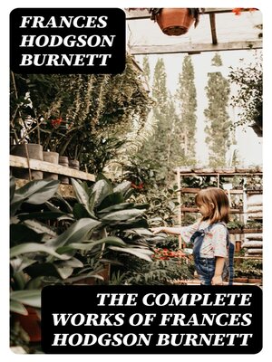 cover image of The Complete Works of Frances Hodgson Burnett